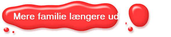 Mere familie lngere ude